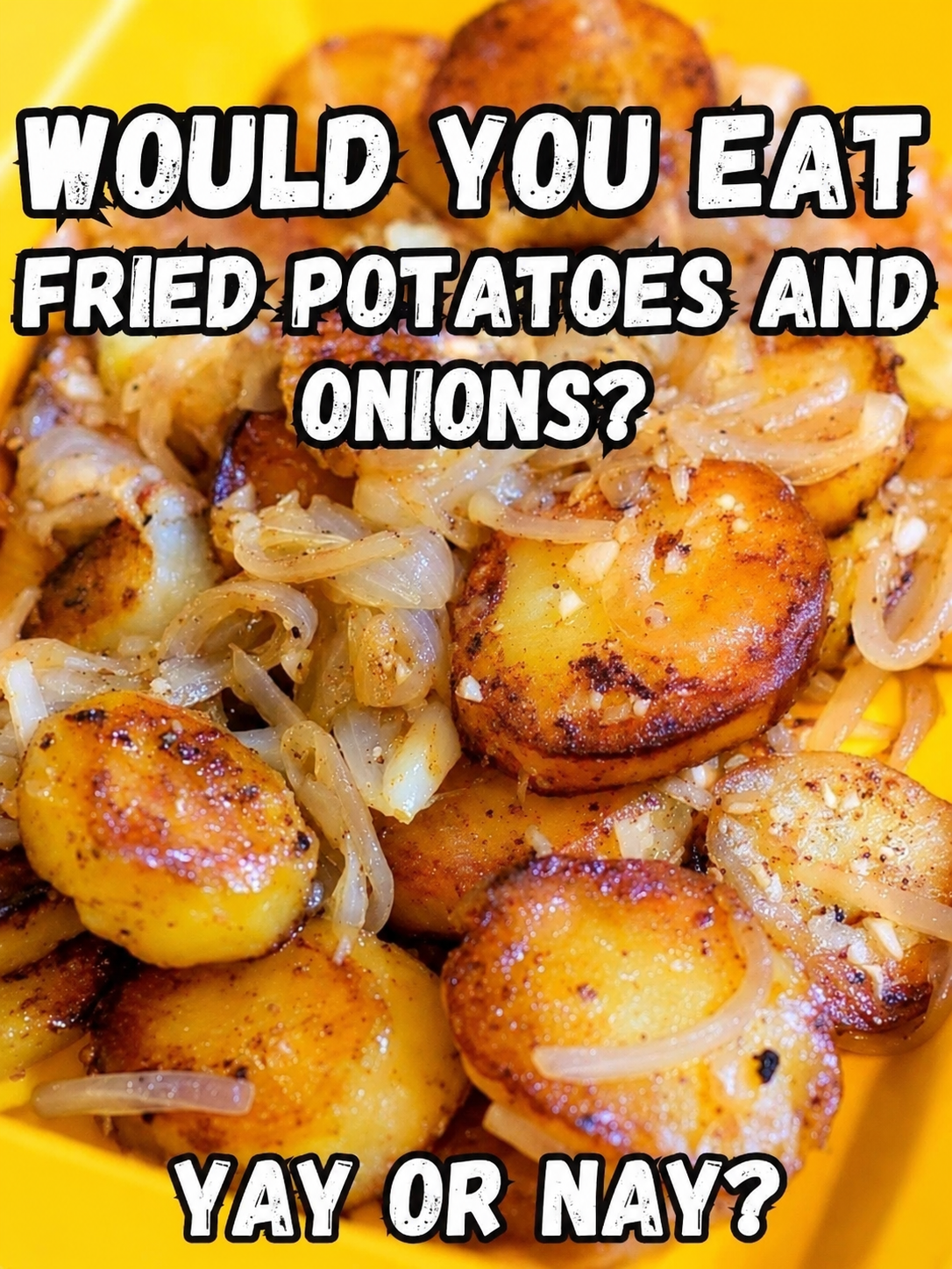 FRIED POTATOES AND ONIONS